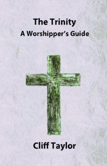 The Trinity: A worshipper's guide