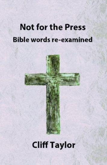 Not for the Press: Bible words re-examined