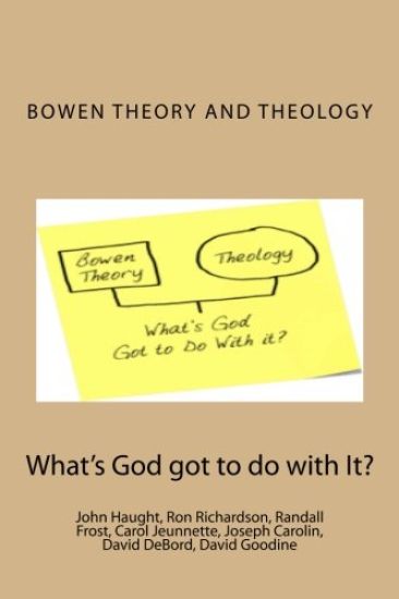 Bowen Theory and Theology: What's God Got to do with It?