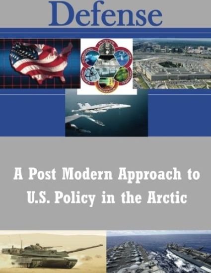 A Post Modern Approach to U.S. Policy in the Arctic