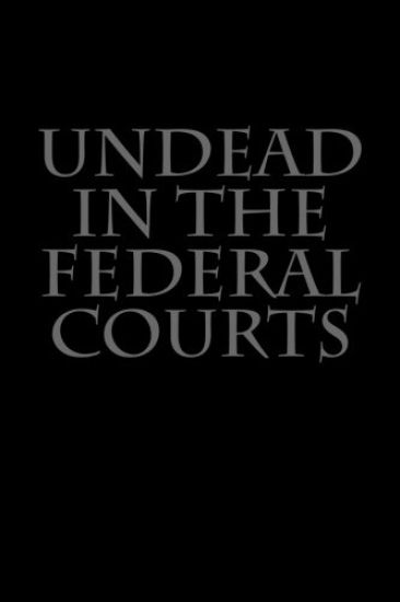 Undead in the Federal Courts