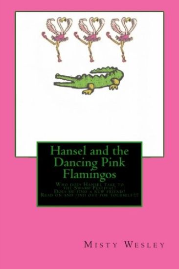 Hansel and the Dancing Pink Flamingos: Will Hansel find a friend to take to the Swamp Festival