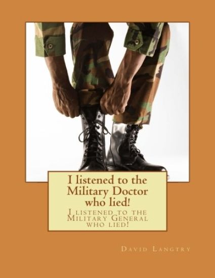 I listened to the Military Doctor who lied!: I listened to the Military General who lied!