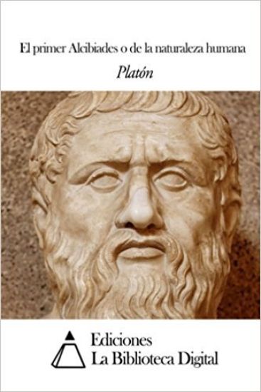 El primer Alcibiades o de la naturaleza humana