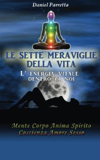 Le sette meraviglie della Vita: L'energia vitale dentro di noi
