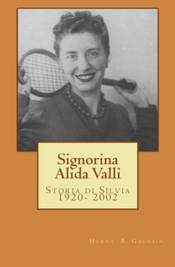 Signorina Alida Valli: Storia di Silvia 1920- 2002