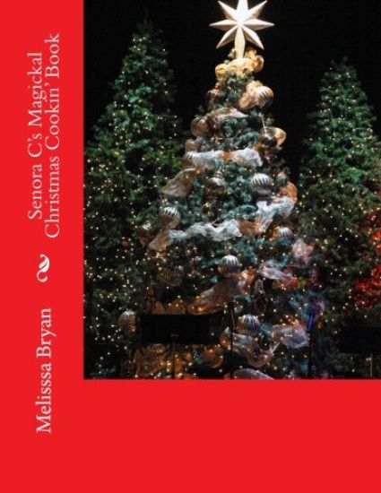 Senora C's Magickal Christmas Cookin' Book
