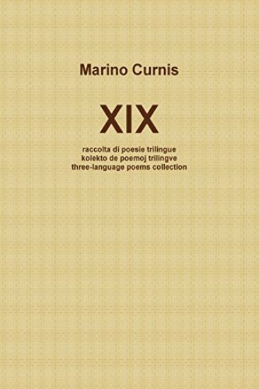 XIX: raccolta di poesie trilingue - kolekto de poemoj trilingve - three-language poems collection