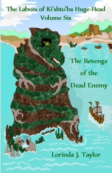 The Labors of Ki'shto'ba Huge-Head, Volume Six: The Revenge of the Dead Enemy