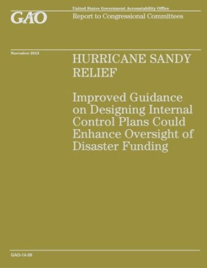 Hurricane Sandy Relief: Improved Guidance on Designing Internal Control Enhance Oversight of Disaster Funding