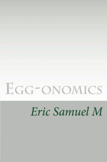 Egg-onomics: A holistic economic model