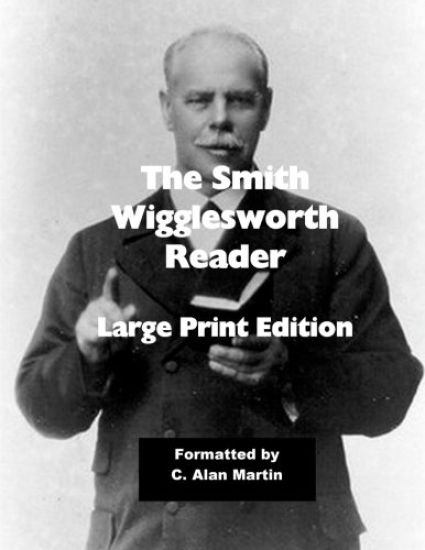 The Smith Wigglesworth Reader: Large Print Edition