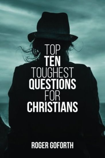 Top Ten Toughest Questions for Christians: Volume 1