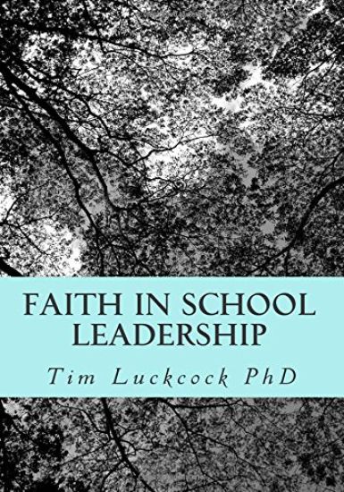 Faith in School Leadership: Integrating Spirituality, Pastoral Ministry, Administrative Philosophy and the Theology of Education in the Practice o