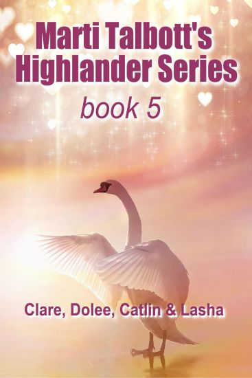 Marti Talbott's Highlander Series 5 (Clare, Dolee, Catlin & Lasha)