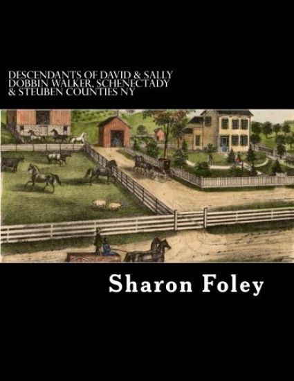 Descendants of David & Sally Dobbin Walker, Schenectady & Steuben Counties NY: Westward Migrations of Their Children