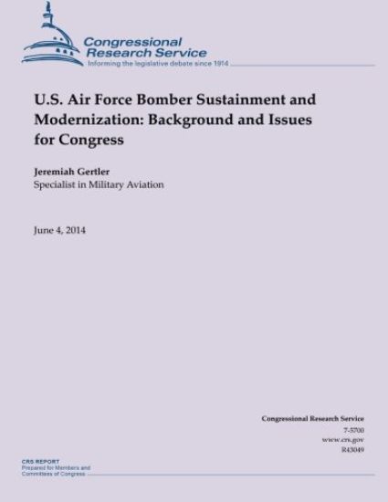 U.S. Air Force Bomber Sustainment and Modernization: Background and Issues for Congress