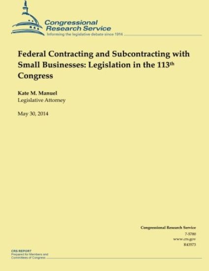 Federal Contracting and Subcontracting with Small Businesses: Legislation in the 113th Congress