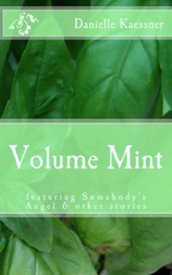 Volume Mint: featuring Somebody's Angel & other stories