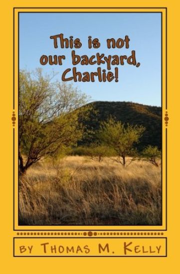 This is not our backyard, Charlie!: The Mis-Adventures of Charlie and Jay