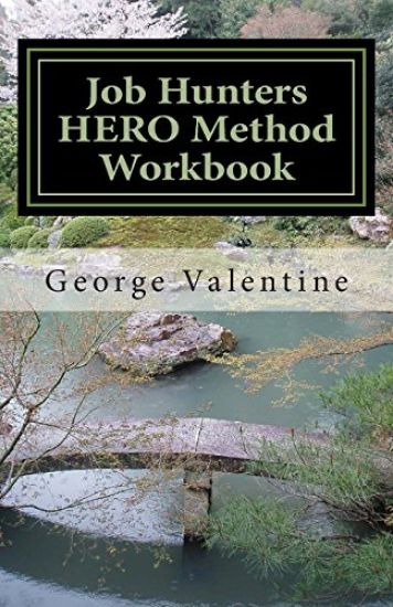 Job Hunters HERO Method Workbook: Meeting and Beating the Challenges of the Hunt