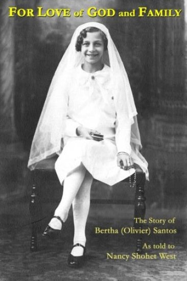 For Love of God and Family: The Story of Bertha (Olivier) Santos