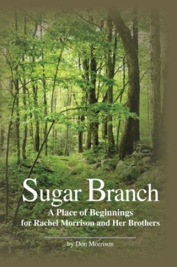 Sugar Branch: A Place of Beginnings for Rachel Morrison and Her Brothers