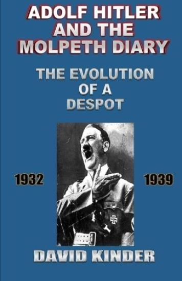 Adolf Hitler and the Molpeth Diary: The Evolution of a Despot 1932-1939