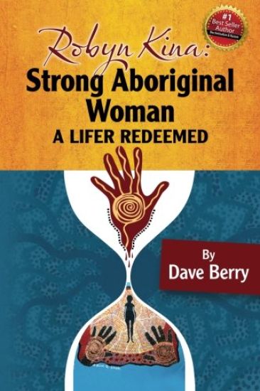 Robyn Kina, Strong Aboriginal Woman: A Lifer Redeemed