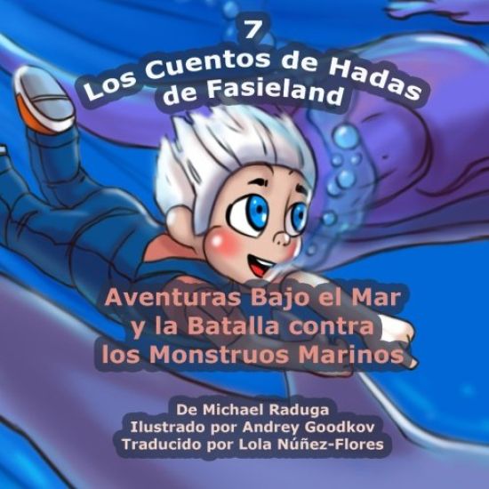Los Cuentos de Hadas de Fasieland - 7: Aventuras Bajo el Mar y la Batalla contra los Monstruos Marinos