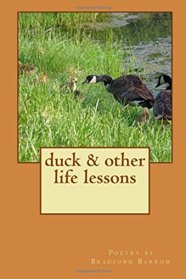 duck & other life lessons: poetry by Bradford Barrow