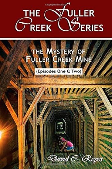 The Fuller Creek Series: The Mystery of Fuller Creek Mine