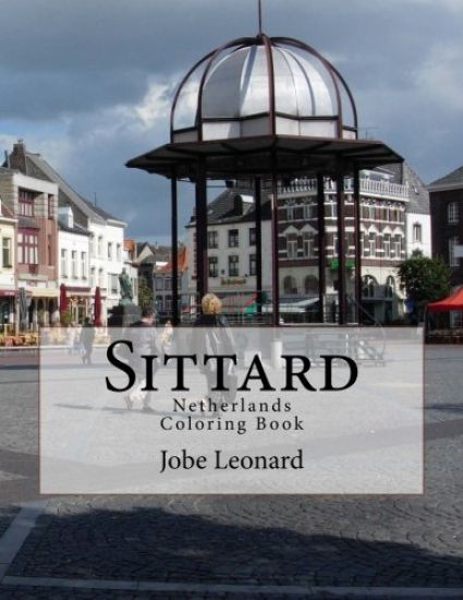 Sittard, Netherlands Coloring Book: Color Your Way Through Historic Sittard, Netherlands