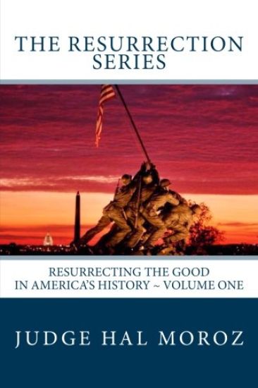The Resurrection Series: Resurrecting the Good in America's History
