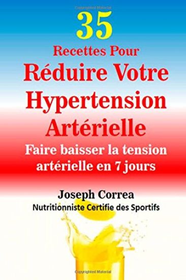 35 Recettes Pour Reduire Votre Hypertension Arterielle: Faire baisser la tension