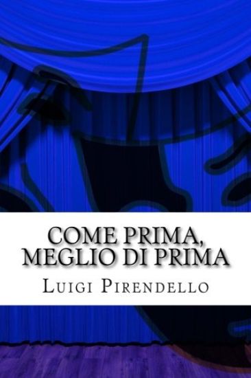Come Prima, Meglio Di Prima: Commedia in Tre Atti