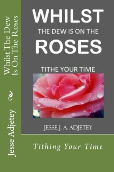Whilst The Dew Is On The Roses: Tithing Your Time