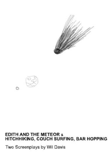 Edith and the Meteor: & Hitchhiking, Couch Surfing, Bar Hopping: Two Screenplays