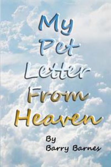 My Pet Letter From Heaven: Comforting pet-loss message from a pet in Heaven with surprise twist ending designed to help the bereaved through the