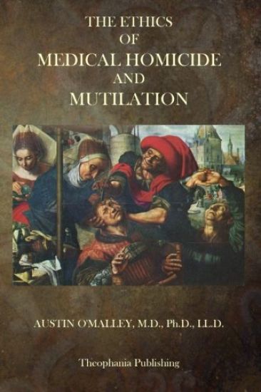 The Ethics Of Medical Homicide And Mutilation
