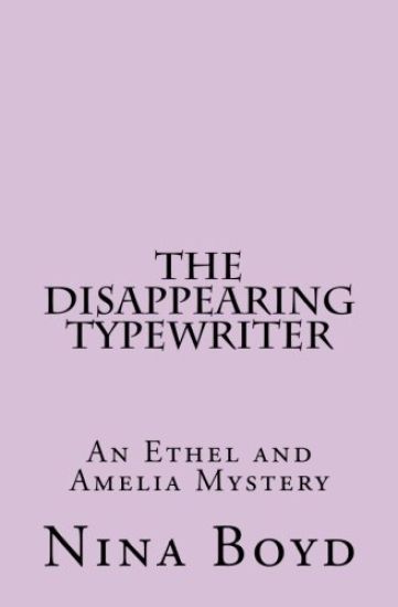 The Disappearing Typewriter: An Ethel and Amelia Mystery