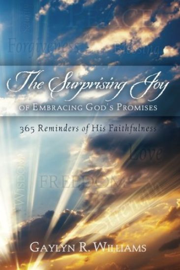 The Surprising Joy of Embracing God's Promises: 365 Reminders of His Faithfulnes