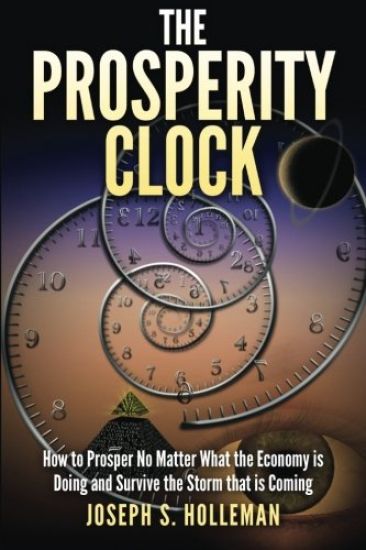 The Prosperity Clock: How to Prosper no matter what the Economy is Doing and Survive the Storm that is Coming