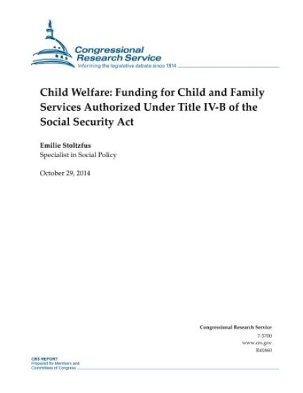 Child Welfare: Funding for Child and Family Services Authorized Under Title IV-B of the Social Security Act