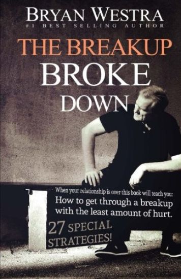 The Breakup Broke Down: When Your Relationship Is Over This Book Will Teach You: How To Get Through A Breakup With The Least Amount Of Hurt