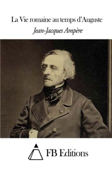 La Vie romaine au temps d'Auguste