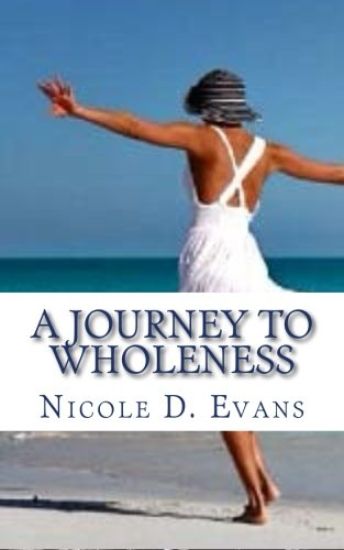 A Journey To Wholeness: Confessions of a Broken Woman