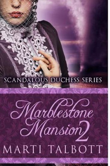 Marblestone Mansion Book 2: Scandalous Duchess Series