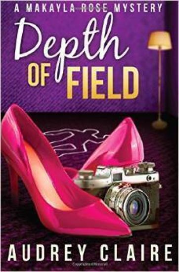 Depth of Field (A Makayla Rose Mystery Book 1)