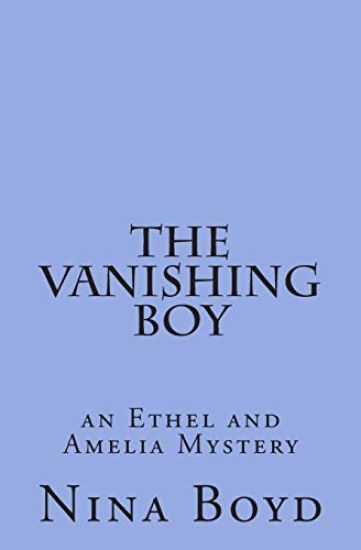 The Vanishing Boy: an Ethel and Amelia Mystery